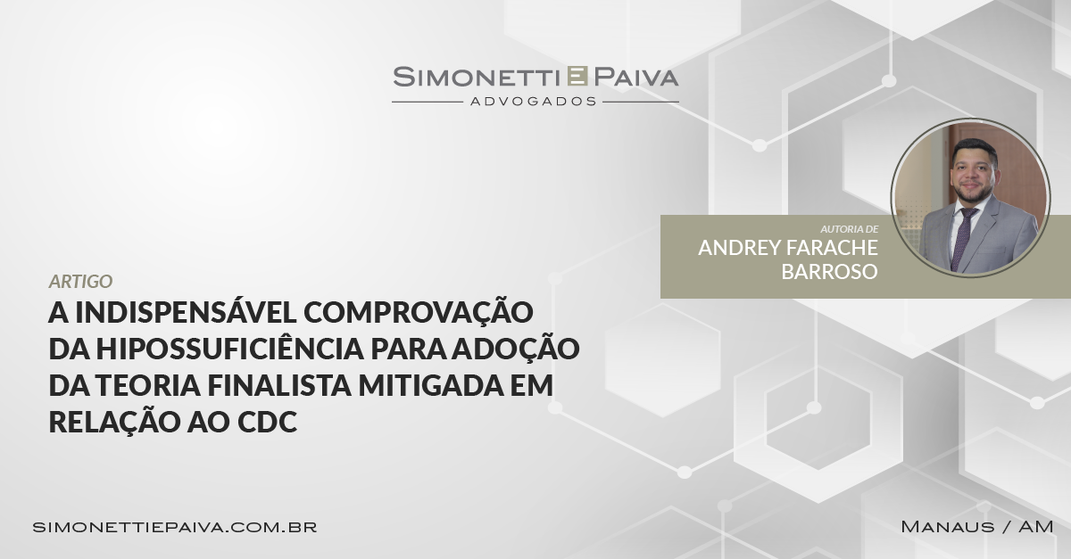 No momento você está vendo A indispensável comprovação da hipossuficiência para adoção da Teoria Finalista Mitigada em relação ao CDC