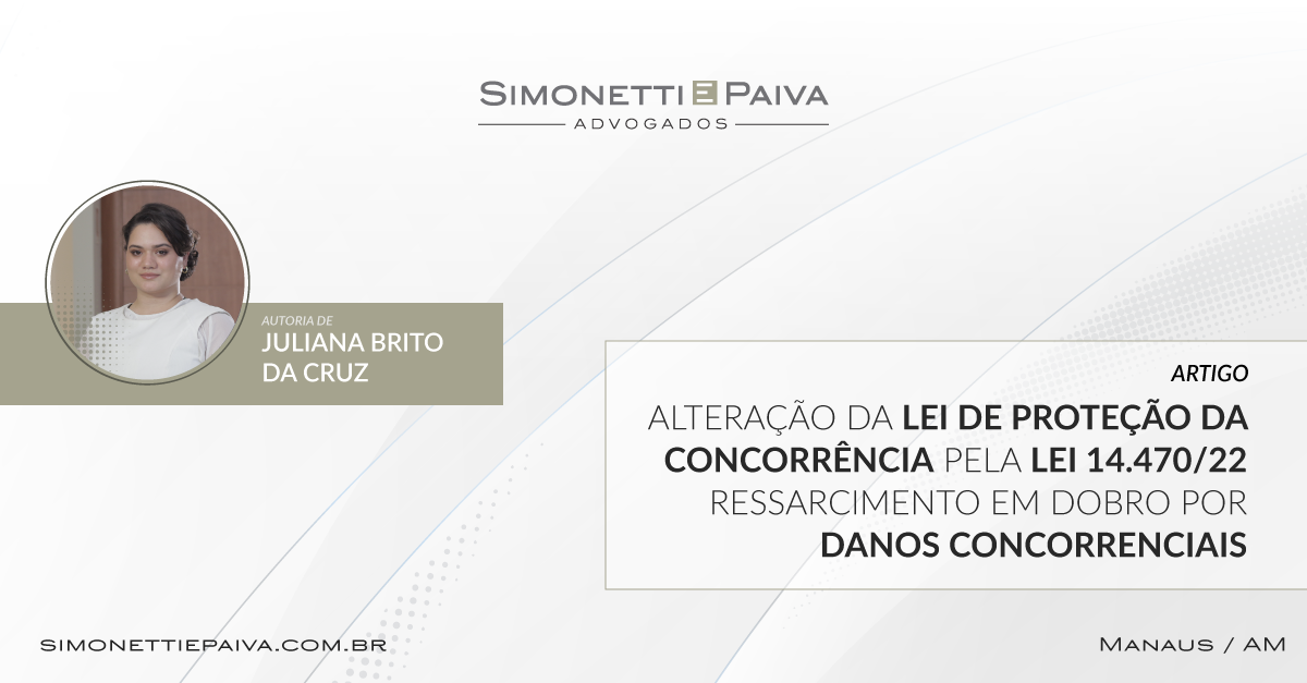 No momento você está vendo Alteração da Lei de Proteção da Concorrência pela Lei 14.470/2022 e o Ressarcimento em Dobro por Danos Concorrenciais