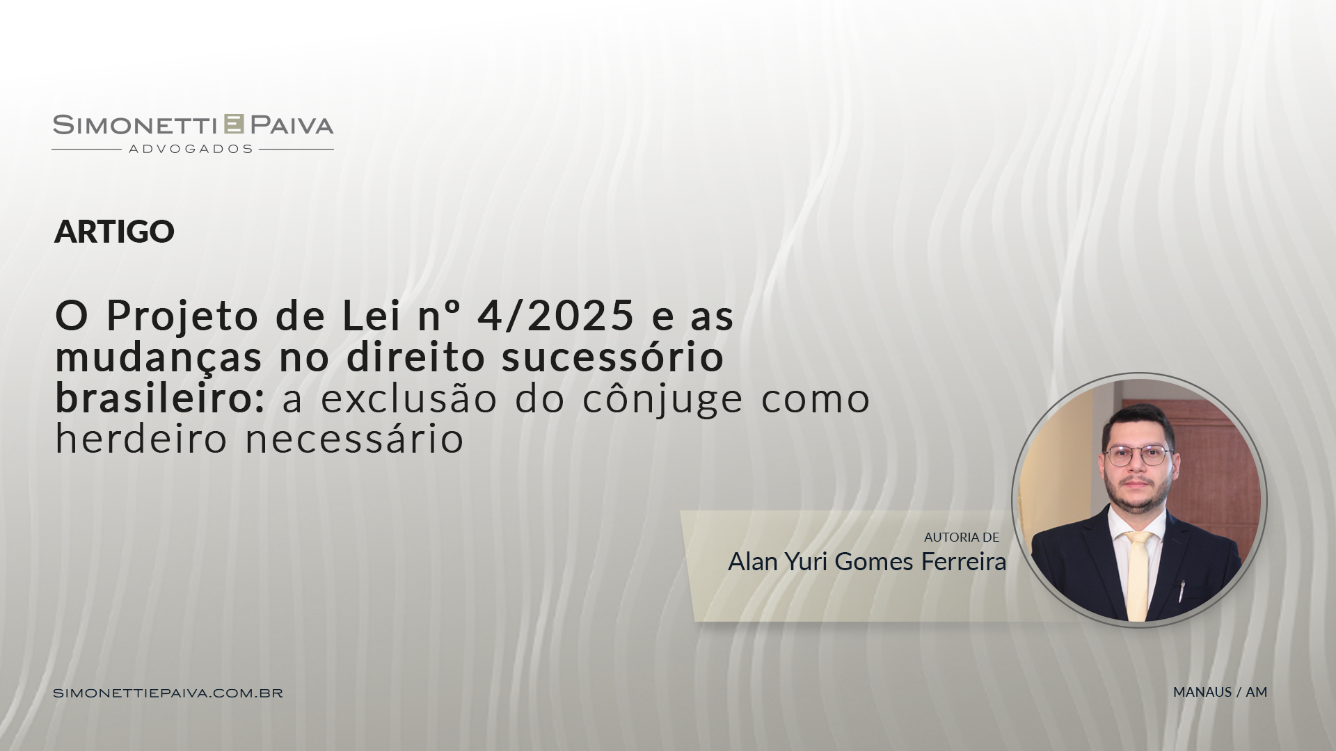 No momento você está vendo O Projeto de Lei nº 4/2025 e as mudanças no direito sucessório brasileiro: a exclusão do cônjuge como herdeiro necessário