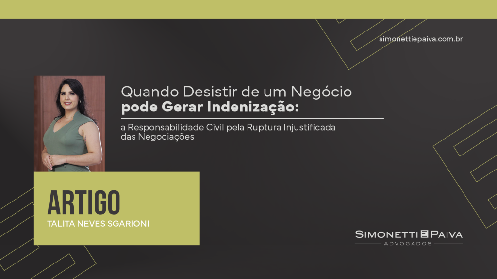 Leia mais sobre o artigo Quando Desistir de Um Negócio Pode Gerar Indenização: a Responsabilidade Civil pela Ruptura Injustificada das Negociações